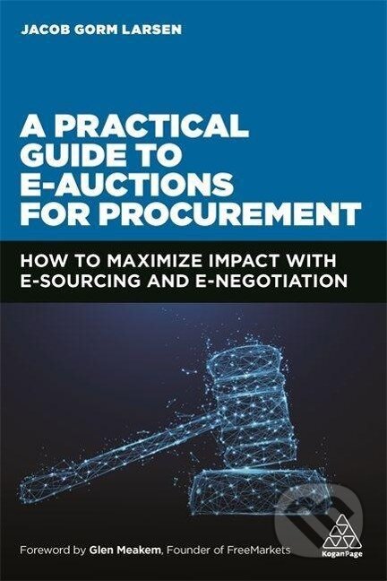 Kniha: Practical Guide to E-Auctions for Procurement (Jacob Gorm Larsen). Kogan Page, 2021 Kniha: Practical Guide to E-Auctions for Procurement (Jacob Gorm Larsen). Kogan Page, 2021
