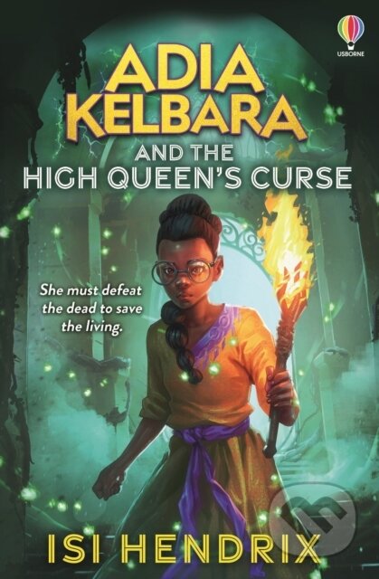 Kniha: Adia Kelbara and the High Queens Curse (Isi Hendrix). Usborne, 2025 Kniha: Adia Kelbara and the High Queens Curse (Isi Hendrix). Usborne, 2025