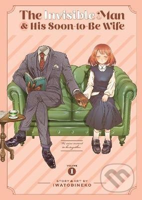 Kniha: The Invisible Man and His Soon-to-Be Wife 1 (Iwatobineko). Seven Seas, 2023 Kniha: The Invisible Man and His Soon-to-Be Wife 1 (Iwatobineko). Seven Seas, 2023