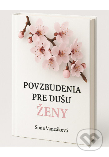 Kniha: Povzbudenia pre dušu ženy (Soňa Vancáková). Vienala Košice, 2025 Kniha: Povzbudenia pre dušu ženy (Soňa Vancáková). Vienala Košice, 2025