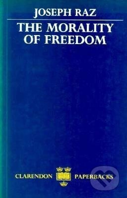 Kniha: The Morality of Freedom (Joseph Raz). Oxford University Press, 1988 Kniha: The Morality of Freedom (Joseph Raz). Oxford University Press, 1988
