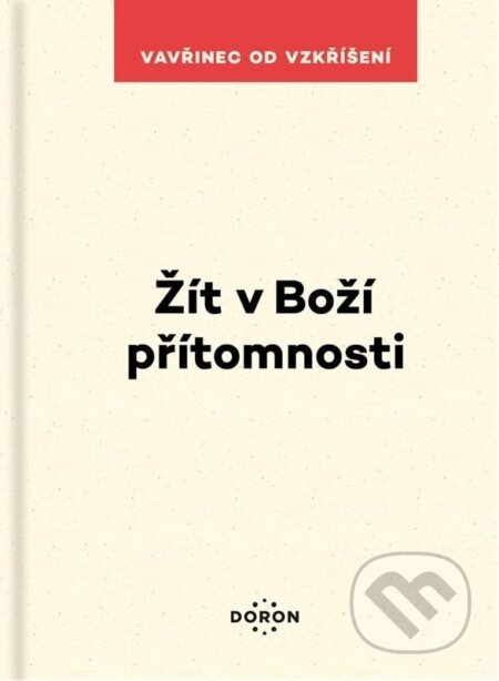 Kniha: Žít v Boží přítomnosti (Vavřinec od Vzkříšení). Doron, 2025 Kniha: Žít v Boží přítomnosti (Vavřinec od Vzkříšení). Doron, 2025