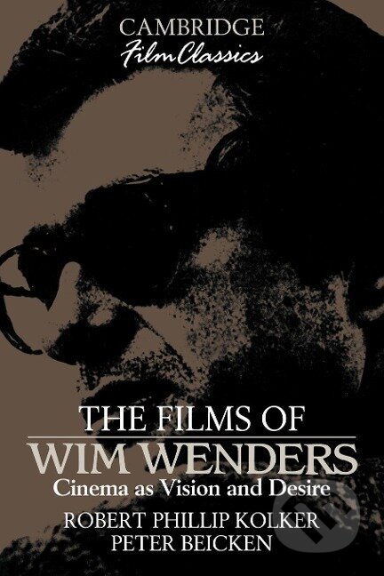 Kniha: The Films of Wim Wenders (Robert Phillip Kolker). Cambridge University Press, 2009 Kniha: The Films of Wim Wenders (Robert Phillip Kolker). Cambridge University Press, 2009