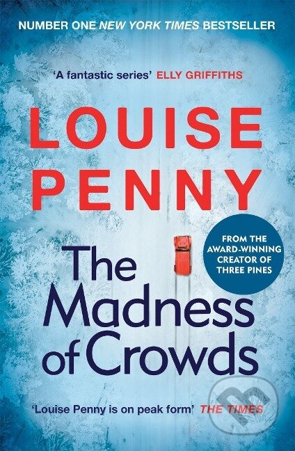 Kniha: The Madness of Crowds (Louise Penny). Hodder and Stoughton, 2022 Kniha: The Madness of Crowds (Louise Penny). Hodder and Stoughton, 2022
