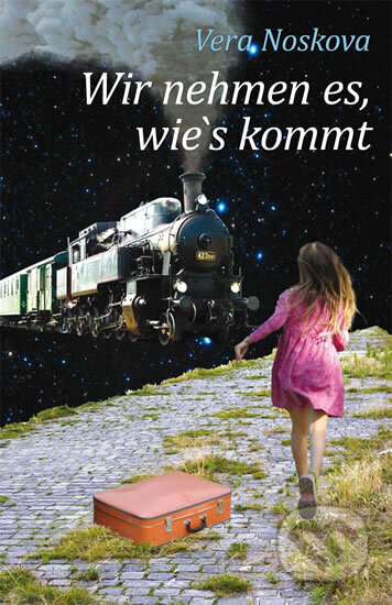 Kniha: Wir nehmen es, wie´s kommt (Věra Nosková). Klika, 2016 Kniha: Wir nehmen es, wie´s kommt (Věra Nosková). Klika, 2016