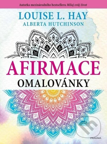 Kniha: Afirmace omalovánky (Louise L. Hay). Esence, 2025 Kniha: Afirmace omalovánky (Louise L. Hay). Esence, 2025