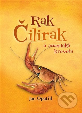 Kniha: Rak Čilirak a americká kreveta (Jan Opatřil). Kapřík Metlík publishing, 2025 Kniha: Rak Čilirak a americká kreveta (Jan Opatřil). Kapřík Metlík publishing, 2025