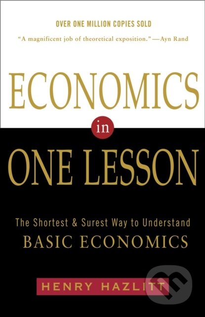 Kniha: Economics in One Lesson (Henry Hazlitt). Three Rivers Press, 1988 Kniha: Economics in One Lesson (Henry Hazlitt). Three Rivers Press, 1988