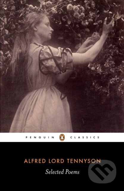 Kniha: Selected Poems: Tennyson (Alfred Lord Tennyson a Sir Christopher Ricks). Penguin Classics, 2007 Kniha: Selected Poems: Tennyson (Alfred Lord Tennyson a Sir Christopher Ricks). Penguin Classics, 2007
