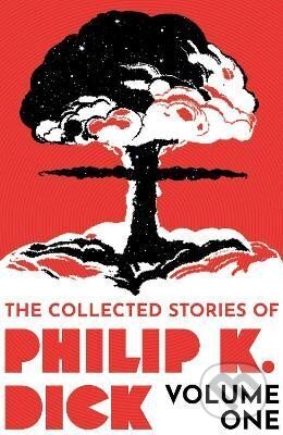 Kniha: The Collected Stories of Philip K. Dick Volume 1 (K. Philip Dick). , 2023 Kniha: The Collected Stories of Philip K. Dick Volume 1 (K. Philip Dick). , 2023