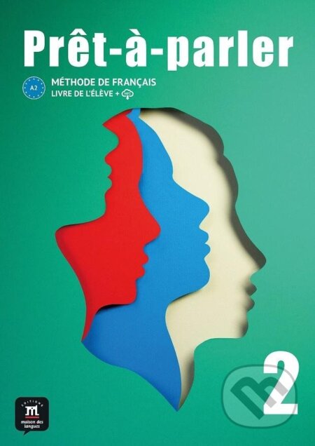Kniha: Pret-a-parler 2 (A2) - Livre de l´éleve + MP3 téléchargeables (Anna Chevrier). Klett, 2024 Kniha: Pret-a-parler 2 (A2) - Livre de l´éleve + MP3 téléchargeables (Anna Chevrier). Klett, 2024