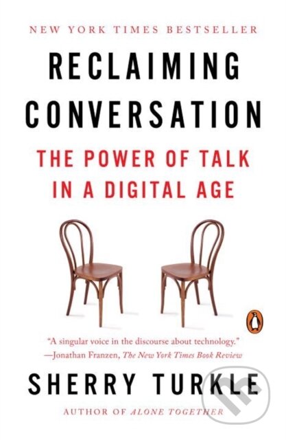 Kniha: Reclaiming Conversation (Sherry Turkle). Penguin Books, 2016 Kniha: Reclaiming Conversation (Sherry Turkle). Penguin Books, 2016