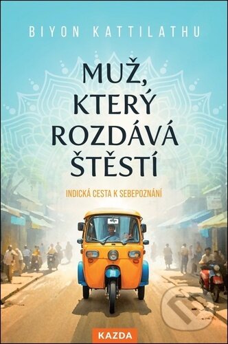 Kniha: Muž, který rozdává štěstí (Biyon Kattilathu). Nakladatelství KAZDA, 2025 Kniha: Muž, který rozdává štěstí (Biyon Kattilathu). Nakladatelství KAZDA, 2025