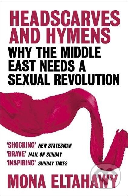 Kniha: Headscarves and Hymens (Mona Eltahawy). , 2016 Kniha: Headscarves and Hymens (Mona Eltahawy). , 2016