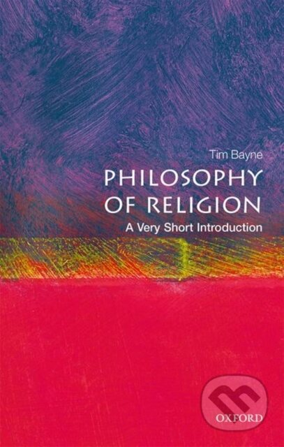Kniha: Philosophy of Religion (Tim Bayne). Oxford University Press, 2018 Kniha: Philosophy of Religion (Tim Bayne). Oxford University Press, 2018