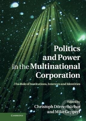 Kniha: Politics and Power in the Multinational Corporation (Christoph Dorrenbacher). Cambridge University Press, 2013 Kniha: Politics and Power in the Multinational Corporation (Christoph Dorrenbacher). Cambridge University Press, 2013