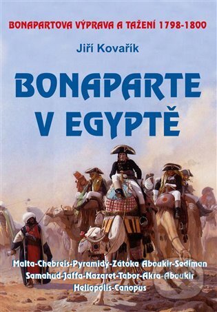 Kniha: Bonaparte v Egyptě (Jiří Kovařík). Akcent, 2025 Kniha: Bonaparte v Egyptě (Jiří Kovařík). Akcent, 2025