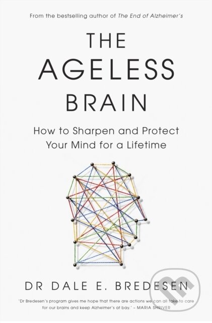 Kniha: The Ageless Brain (Dr Dale Bredesen). Ebury Publishing, 2025 Kniha: The Ageless Brain (Dr Dale Bredesen). Ebury Publishing, 2025