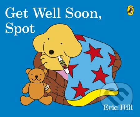 Kniha: Get Well Soon, Spot (Eric Hill). Puffin Books, 2017 Kniha: Get Well Soon, Spot (Eric Hill). Puffin Books, 2017