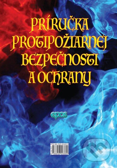 Kniha: Príručka protipožiarnej bezpečnosti a ochrany (Epos). Epos, 2025 Kniha: Príručka protipožiarnej bezpečnosti a ochrany (Epos). Epos, 2025