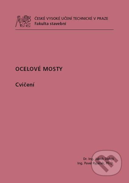 Kniha: Ocelové mosty (Jakub Dolejš). CVUT Praha, 2013 Kniha: Ocelové mosty (Jakub Dolejš). CVUT Praha, 2013