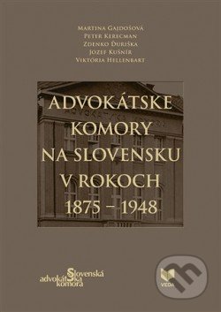 Kniha: Advokátske komory na Slovensku v rokoch 1875 - 1948 (Jozef Kušnír, Martina Gajdošová, Peter Kerecman, Viktória Hellenbart a Zdenko Ďuriška). VEDA, Slovenská advokátska komora, 2018 Kniha: Advokátske komory na Slovensku v rokoch 1875 - 1948 (Jozef Kušnír, Martina Gajdošová, Peter Kerecman, Viktória Hellenbart a Zdenko Ďuriška). VEDA, Slovenská advokátska komora, 2018