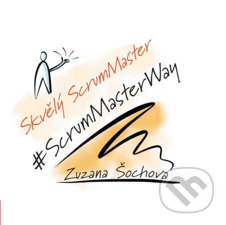 Kniha: Skvělý ScrumMaster (Zuzana Šochová). Computer Press, 2018 Kniha: Skvělý ScrumMaster (Zuzana Šochová). Computer Press, 2018