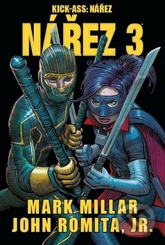 Kniha: Kick-Ass Nářez 3 (Mark Millar). Crew, 2018 Kniha: Kick-Ass Nářez 3 (Mark Millar). Crew, 2018