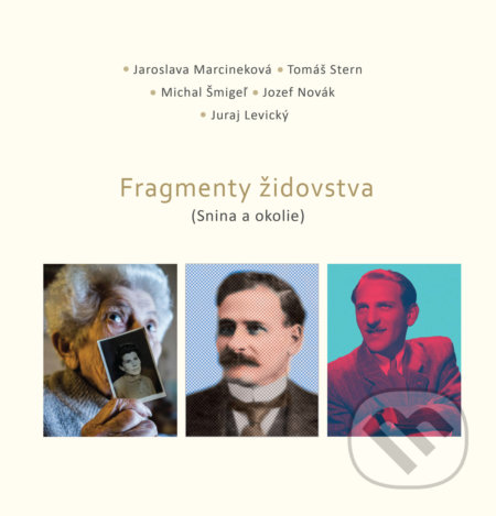 Kniha: Fragmenty židovstva (Jaroslava Marcineková, Jozef Novák, Juraj Levický, Michal Šmigeľ a Tomáš Stern). ELINOR, 2018 Kniha: Fragmenty židovstva (Jaroslava Marcineková, Jozef Novák, Juraj Levický, Michal Šmigeľ a Tomáš Stern). ELINOR, 2018