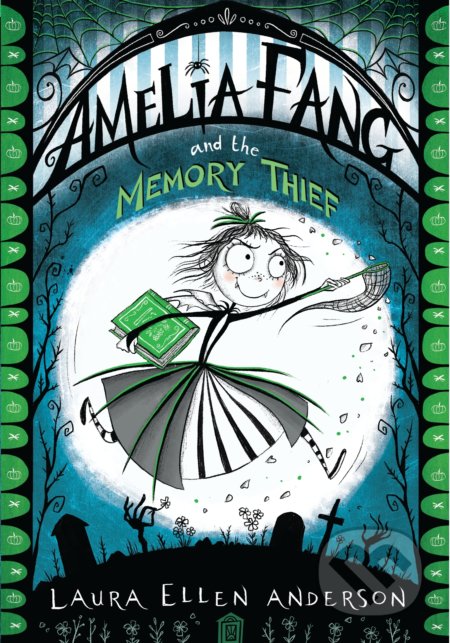 Kniha: Amelia Fang and the Memory Thief (Laura Ellen Anderson). Egmont Books, 2018 Kniha: Amelia Fang and the Memory Thief (Laura Ellen Anderson). Egmont Books, 2018