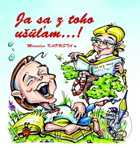 Kniha: Ja sa z toho ušúľam...! (Miroslav Kapusta). Dali-BB, 2018 Kniha: Ja sa z toho ušúľam...! (Miroslav Kapusta). Dali-BB, 2018