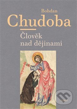 Kniha: Člověk nad dějinami (Bohdan Chudoba). Torst, 2018 Kniha: Člověk nad dějinami (Bohdan Chudoba). Torst, 2018