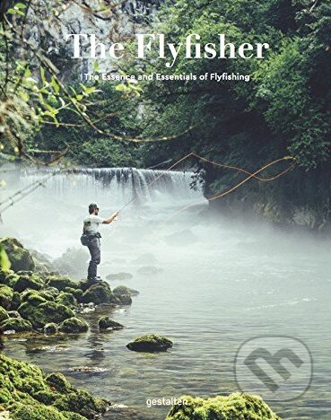Kniha: The Flyfisher (Gestalten Verlag). Gestalten Verlag, 2017 Kniha: The Flyfisher (Gestalten Verlag). Gestalten Verlag, 2017