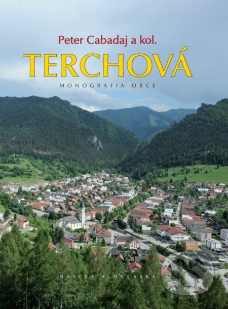 Kniha: Terchová (Peter Cabadaj a kolektiv). Matica slovenská, 2018 Kniha: Terchová (Peter Cabadaj a kolektiv). Matica slovenská, 2018