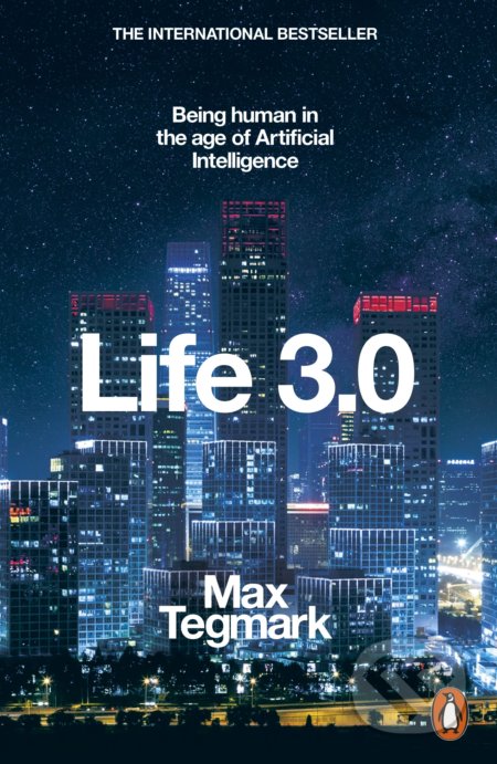 Kniha: Life 3.0 (Max Tegmark). Penguin Books, 2018 Kniha: Life 3.0 (Max Tegmark). Penguin Books, 2018