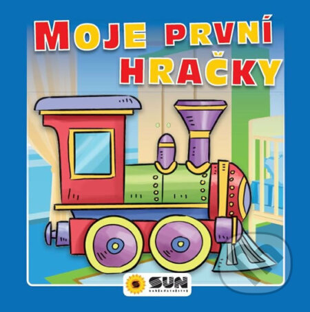 Kniha: Moje první hračky (SUN). SUN, 2018 Kniha: Moje první hračky (SUN). SUN, 2018