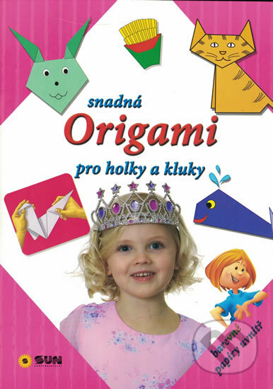 Kniha: Snadná origami pro holky a kluky - růžová (SUN). SUN, 2018 Kniha: Snadná origami pro holky a kluky - růžová (SUN). SUN, 2018