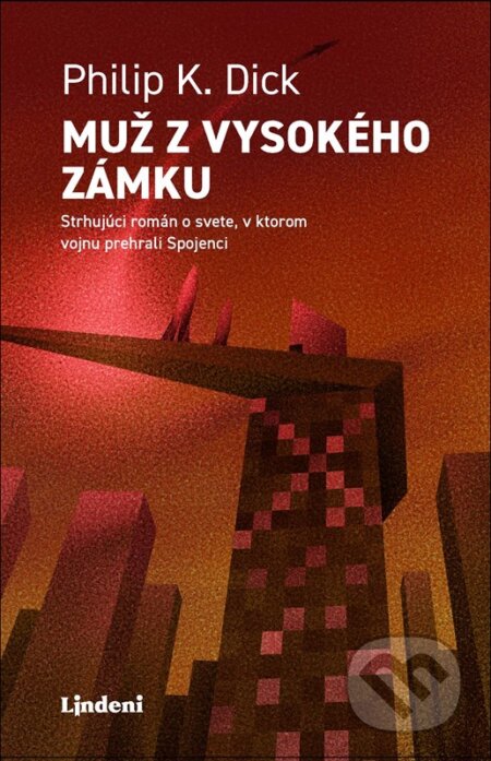 Kniha: Muž z vysokého zámku (Philip K. Dick). Lindeni, 2024 Kniha: Muž z vysokého zámku (Philip K. Dick). Lindeni, 2024