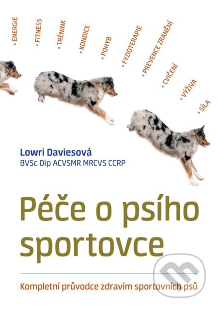 Kniha: Péče o psího sportovce (Lowri Daviesová). Plot, 2018 Kniha: Péče o psího sportovce (Lowri Daviesová). Plot, 2018
