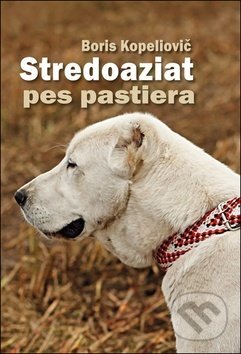 Kniha: Stredoaziat pes pastiera (Boris Kopeliovič). Ottovo nakladatelství, 2018 Kniha: Stredoaziat pes pastiera (Boris Kopeliovič). Ottovo nakladatelství, 2018