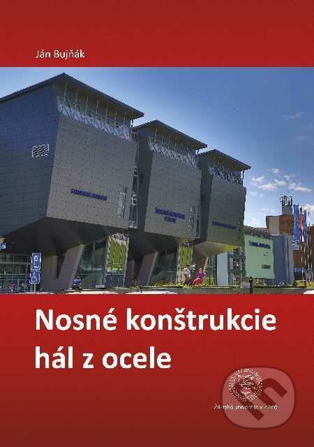 Kniha: Nosné konštrukcie hál z ocele (Ján Bujňák). EDIS, 2014 Kniha: Nosné konštrukcie hál z ocele (Ján Bujňák). EDIS, 2014