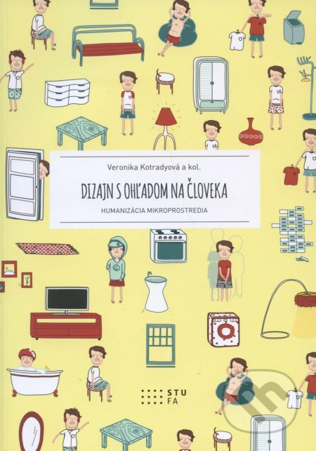Kniha: Dizajn s ohľadom na človeka (Veronika Kotradyová). STU, 2015 Kniha: Dizajn s ohľadom na človeka (Veronika Kotradyová). STU, 2015