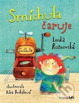 Kniha: Smíchula čaruje (Bára Buchalová a Lenka Rožnovská). Bambook, 2018 Kniha: Smíchula čaruje (Bára Buchalová a Lenka Rožnovská). Bambook, 2018