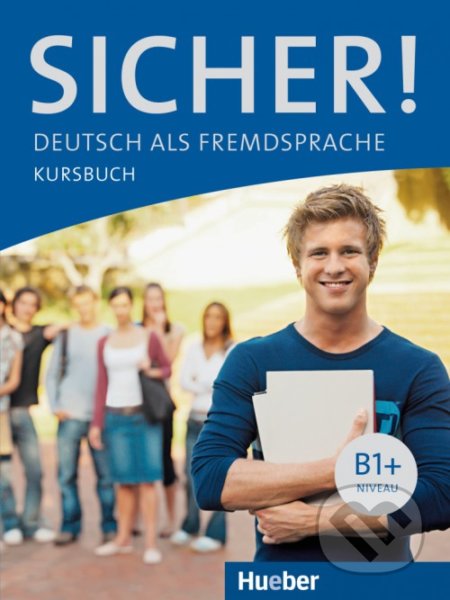 Kniha: Sicher! B1+ (Kursbuch) (Anne Jacobs). Max Hueber Verlag, 2012 Kniha: Sicher! B1+ (Kursbuch) (Anne Jacobs). Max Hueber Verlag, 2012