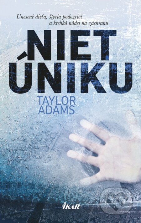 Kniha: Niet úniku (Taylor Adams). Ikar, 2018 Kniha: Niet úniku (Taylor Adams). Ikar, 2018