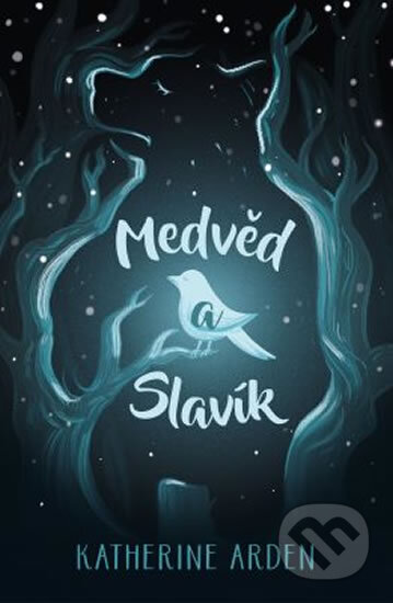 Kniha: Medvěd a slavík (Katherine Arden), 2018 Kniha: Medvěd a slavík (Katherine Arden), 2018