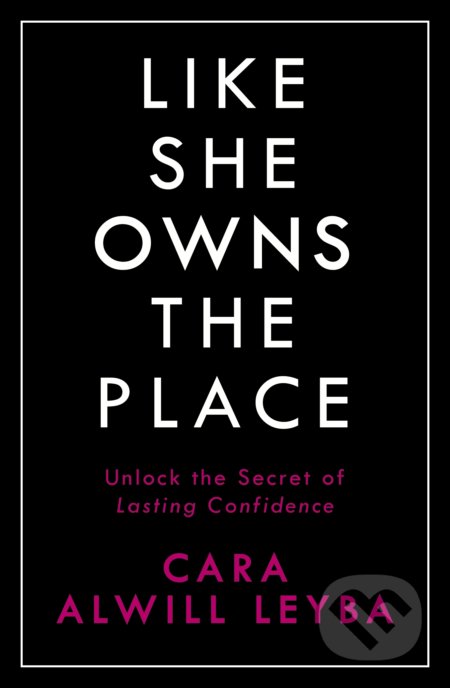 Kniha: Like She Owns the Place (Cara Alwill Leyba). Penguin Books, 2018 Kniha: Like She Owns the Place (Cara Alwill Leyba). Penguin Books, 2018