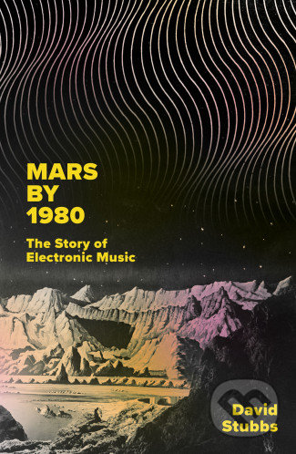 Kniha: Mars by 1980 (David Stubbs). Faber and Faber, 2018 Kniha: Mars by 1980 (David Stubbs). Faber and Faber, 2018