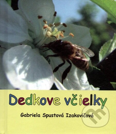 E-kniha: Dedkove včielky (Gabriela Spustová Izakovičová). RUAH, 2018 E-kniha: Dedkove včielky (Gabriela Spustová Izakovičová). RUAH, 2018