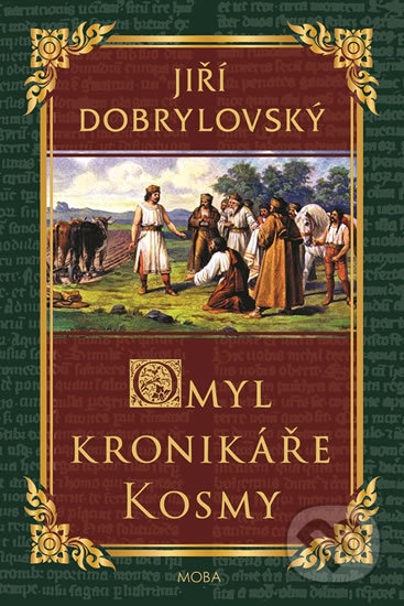Kniha: Omyl kronikáře Kosmy (Jiří Dobrylovský). Moba, 2018 Kniha: Omyl kronikáře Kosmy (Jiří Dobrylovský). Moba, 2018